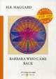 Barbara Who Came Back, Haggard Henry Rider 