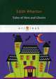 Tales of Men and Ghosts, Wharton Edith 