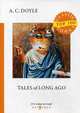 Tales of Long Ago, Conan Doyle Arthur 
