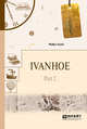 Ivanhoe. Part 2. Айвенго в 2-х частях. Часть 2, Скотт В. 