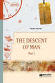 The descent of man. Part 2. Происхождение человека. В 2-х частях. Часть 2, Дарвин Ч. 