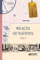 Wealth of nations. Part 1. Богатство народов в 3-х частях. Часть 1, Смит А. 