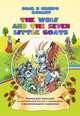 The wolf and the seven little goats . Волк и семеро козлят. Книжка для малышей на английском языке с переводом и развивающими заданиями, Смирнова Ирина 