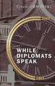While Diplomats Speak. На английском языке, Обминский Э.Е. 