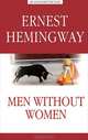 Мужчины без женщины.MEN WITHOUT WOMEN (англ.яз.,неадаптир.), Эрнест Хемингуэй, Ernest Hemingway 