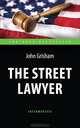 The Street Lawyer / Адвокат. Адаптированная книга для чтения на английском языке, Джон Гришэм, John Grisham 