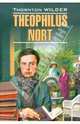 Theophilus Nort / Теофил Норт. Книга для чтения на английском языке, Уайлдер Торнтон 