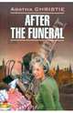 After the funeral / После похорон. Книга для чтения на английском языке, Кристи Агата 