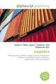 Logistics, Frederic P. Miller, Agnes F. Vandome, John McBrewster 
