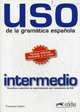 Uso. De la Gramatica espanola. Intermedio. Gramatica y ejercicios de sistematizacion para estudiantes de ELE, Castro Francisca 