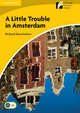 A Little Trouble in Amsterdam Level 2 Elementary/Lower-intermediate, Richard MacAndrew 