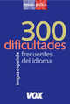 300 dificultades mas frecuentes del idioma / 300 More Frequent Language Difficulties : Lengua Espanola / Spanish Language, Sofia Acebo Garcia 