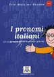I pronomi italiani. Grammatica-eserciezi-giochi. A1/C1, Ciro Massimo Naddeo 
