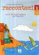 Raccontami 1 (libro bambino +D), Elisa M. Giuliani Pancheri, Luca Cortis 