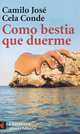 Como bestia que duerme / Like a Sleeping Beast, Camilo Jose Cela Conde 