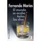 El Mundo Se Acaba Todos Los Dias/ the World Ends Every Day, Fernando Marias 