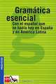 Gramatica esencial/ Essential Grammar : Con el espanol que se habla hoy en Espana y en America Latina/ The Spanish That's Spoken in Spain And in Latin America, Araceli Calzado 