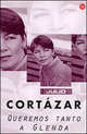Queremos Tanto A Glenda. Cortazar J. / Мы так любим Гленду, Хулио Кортасар 