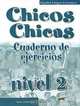 Chicos Chicas: Cuaderno de ejercicios: Nivel 2, Maria Angeles Palomino 