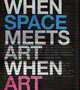 When Space Meets Art / When Art Meets Space, 