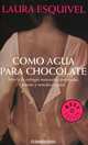Como Agua Para Chocolate / Шоколад на крутом кипятке, Лаура Эскивель, Laura Esquivel 