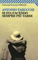 Si Sta Facendo Sempre Piu' Tardi, Tabucchi Antonio 