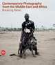 Breaking News: Contemporary Photography from the Middle East and Africa, Filippo Maggia, Francesca Lazzarini, Claudia Fini 