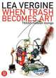 When Trash Becomes Art. TRASH Rubbish Mongo, Vergine Lea 
