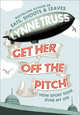 Get Her Off the Pitch!: How Sport Took Over My Life, Truss Lynne 