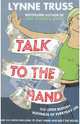 Talk to the Hand, Truss Lynne 