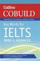Collins Cobuild Key Words for IELTS: Book 3 Advanced: Foundation Level Bk. 3, 