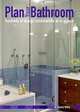 Plan Your Bathroom: Hundreds of Design Combinations at-a-Glance, David Willis 