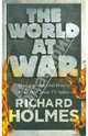 Richard Holmes: The World at War (на английском языке), Holmes Richard 