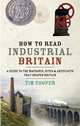How to Read Industrial Britain, Cooper Tim 