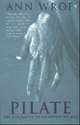 Pilate: The Biography of an Invented Man, Wroe Ann 