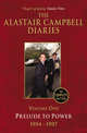 The Alastair Campbell Diaries, Volume One: Prelude to Power, 1947-1997, The Complete Edition, Campbell Alastair 
