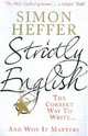 Strictly English: The Correct Way to Write . . . and Why It Matters, Heffer Simon 