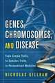 Genes, Chromosomes, and Disease: From Simple Traits, to Complex Traits, to Personalized Medicine, Gillham Nicholas Wright 