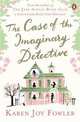 The Case of the Imaginary Detective, Fowler Karen Joy 