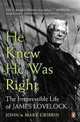 He Knew He Was Right: The Irrepressible Life of James Lovelock, John R. Gribbin 