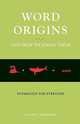 Word Origins... and How We Know Them: Etymology for Everyone, Anatoly Liberman 