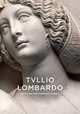 Tullio Lombardo and Venetian High Renaissance Sculpture, Luchs Alison 