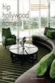 Hip Hollywood Homes: An Intimate Look at L.A.'s Hottest Trendsetters and the Inspiring Spaces They Live in, Sue Hostetler 