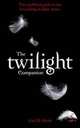 The Twilight Companion: The Unauthorized Guide to the Series, Gresh Lois H. 