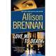 Love Me to Death (Lucy Kincaid Series #1), Brennan Allison 
