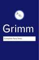 Grimm Complete Fairy Tales, Grimm Wilhelm 