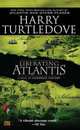 Liberating Atlantis (Atlantis Series #3), Turtledove Harry 