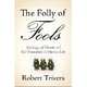 The Folly of Fools. The Logic of Deceit and Self-Deception in Human Life, Trivers Robert 