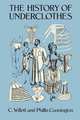 The History of Underclothes, PhiIlis Cunnington 