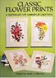 Classic Flower Prints: A Portfolio of 6 Self-Matted Full-Colour Prints, Stevens Mark A. 